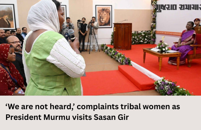 ‘We are not heard,’ complaint tribal women as President Murmu visits Sasan Gir